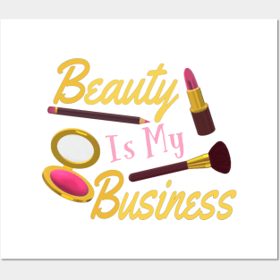 Beauty Is My Business - Quote for Makeup Lovers, Artists and Cosmetologists. Gold and Pink Letters. (White Background) Posters and Art